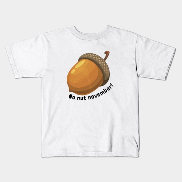 Funny No nut November Kids T-Shirt by Tees4Teens